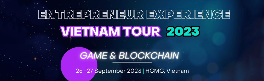 Entrepreneur Experience Vietnam Tour 2023 - Game & Blockchain