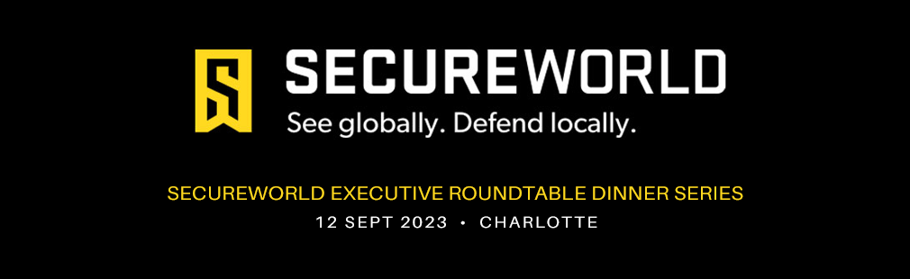 SecureWorld Executive Roundtable Dinner