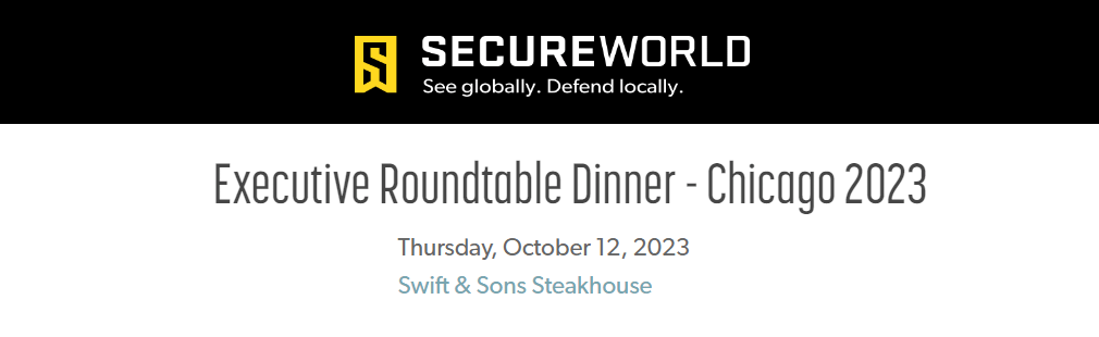SecureWorld Executive Roundtable Dinner - Chicago